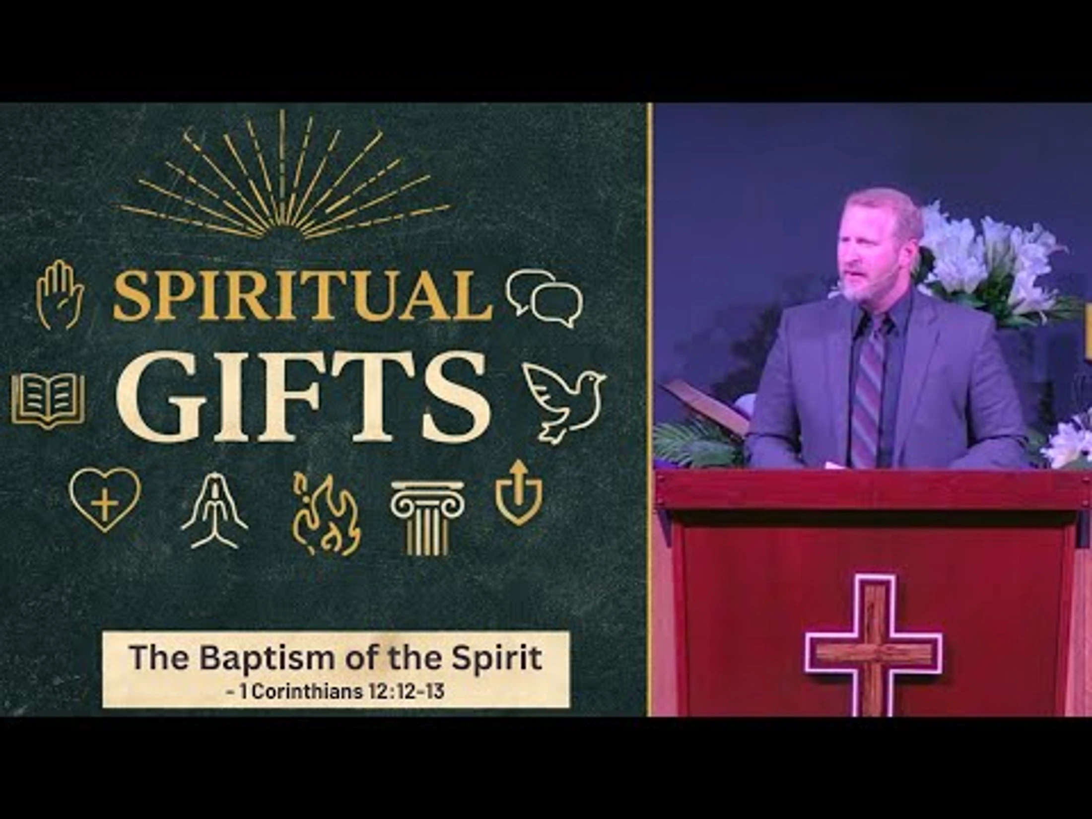 Spiritual Gifts [Part 3] - The Baptism of the Spirit -- 1 Corinthians 12:12-13